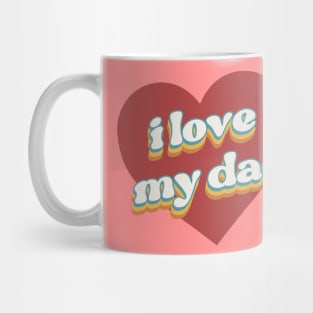 i love my dad valentine for family Mug